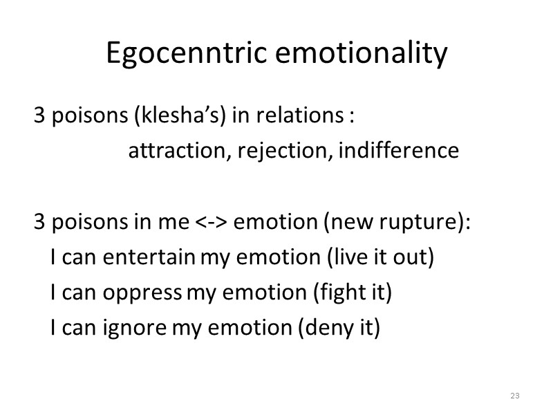 Egocenntric emotionality 3 poisons (klesha’s) in relations : Egocenntric emotionality 3 poisons (klesha’s) in relations :
